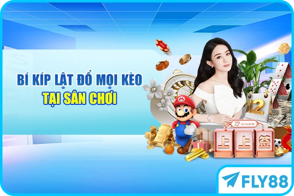 Bí kíp lật đổ mọi kèo tại sân chơi