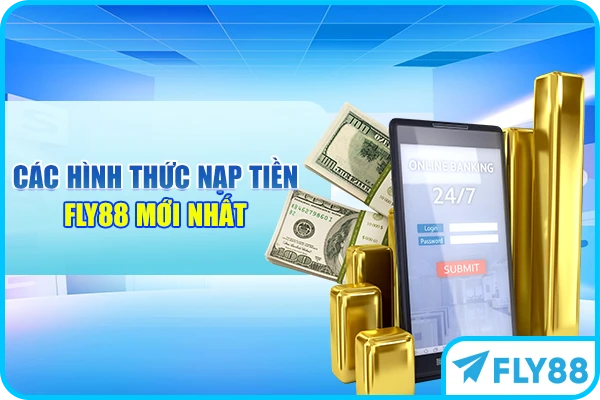 Các hình thức nạp tiền FLY88 mới nhất