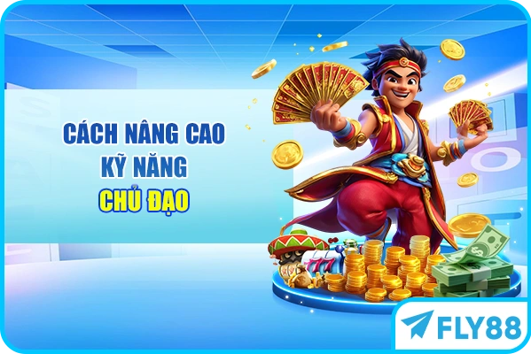 Cách nâng cao kỹ năng chủ đạo