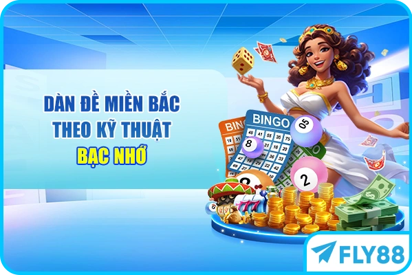 Dàn đề miền bắc theo kỹ thuật bạc nhớ
