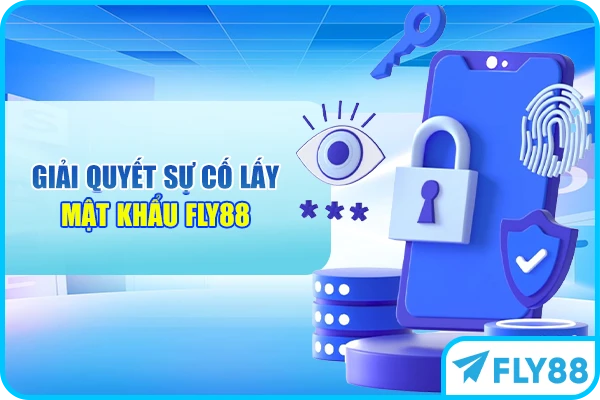 Giải quyết sự cố lấy mật khẩu FLY88
