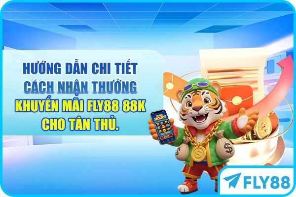 Hướng dẫn chi tiết cách nhận thưởng khuyến mãi FLY88 88K cho tân thủ.