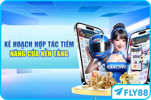 Kế hoạch hợp tác tiềm năng của nền tảng