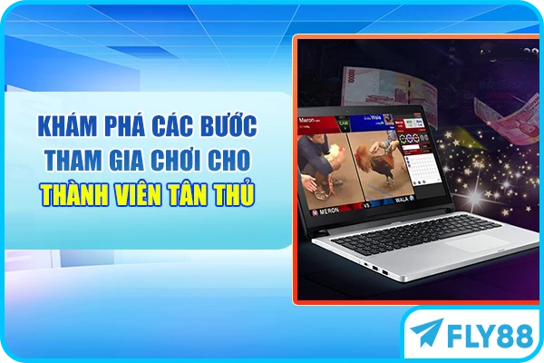 Khám phá các bước tham gia chơi cho thành viên tân thủ