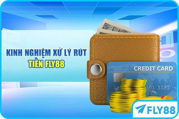 Kinh nghiệm xử lý rút tiền FLY88