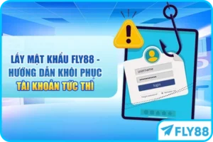 Lấy Mật Khẩu FLY88 - Hướng Dẫn Khôi Phục Tài Khoản Tức Thì