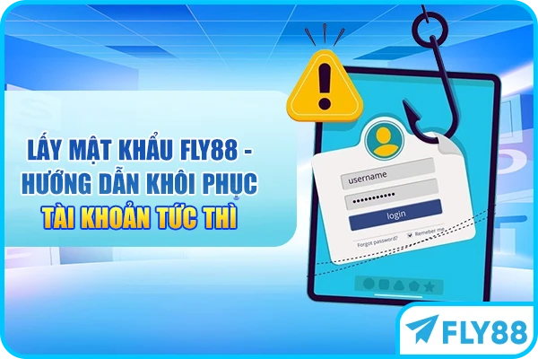 Lấy Mật Khẩu FLY88 - Hướng Dẫn Khôi Phục Tài Khoản Tức Thì