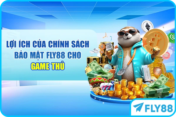 Lợi ích của chính sách bảo mật FLY88 cho game thủ
