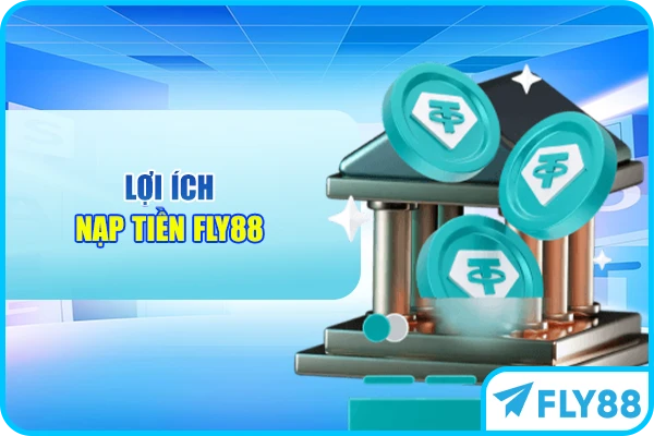 Lợi ích nạp tiền FLY88