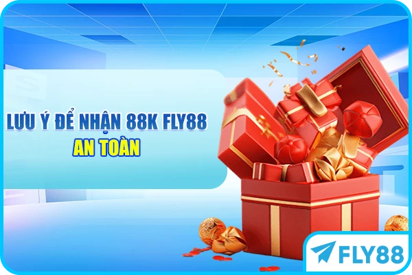 Lưu ý để nhận 88K FLY88 an toàn