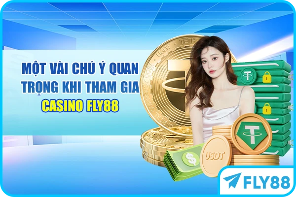 Một vài chú ý quan trọng khi tham gia Casino FLY88