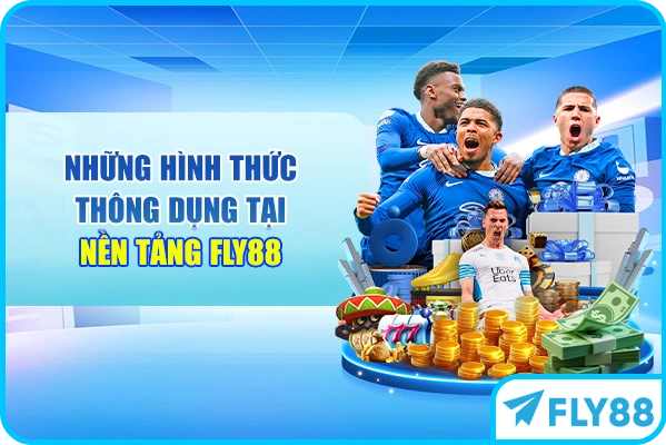 Những hình thức thông dụng tại nền tảng FLY88