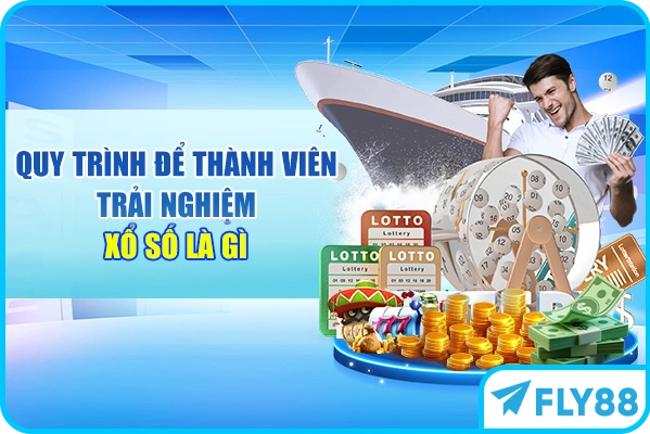 Quy trình để thành viên trải nghiệm xổ số là gì