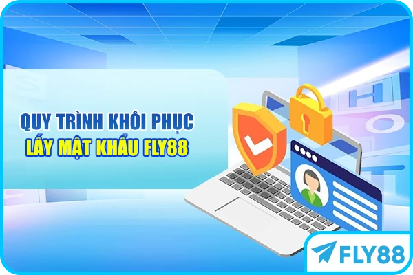 Quy trình khôi phục lấy mật khẩu FLY88