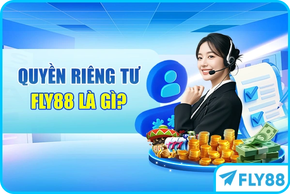 Quyền riêng tư FLY88 là gì?