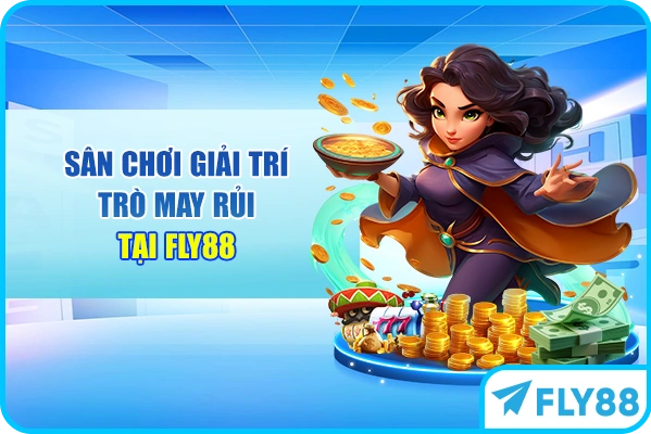 Sân chơi giải trí trò may rủi tại FLY88
