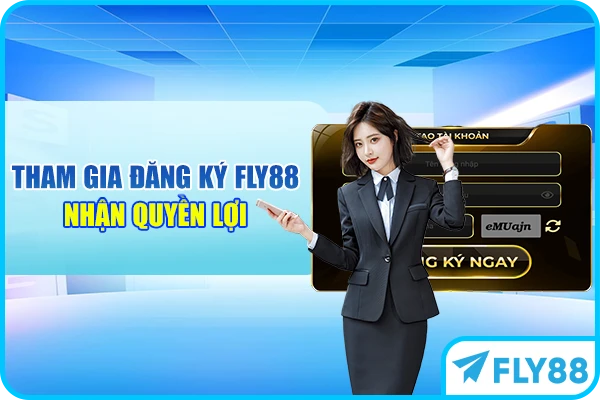 Tham gia đăng ký FLY88 nhận quyền lợi