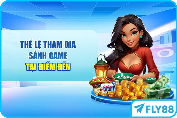 Thể lệ tham gia sảnh game tại điểm đến