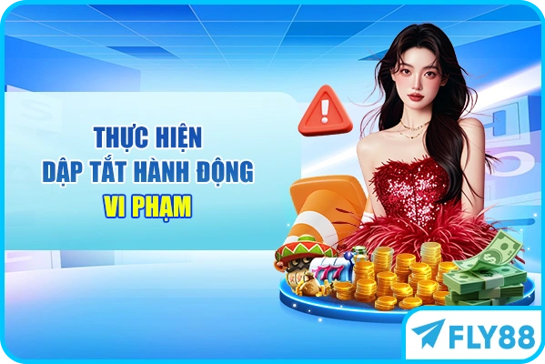Thực hiện dập tắt hành động vi phạm