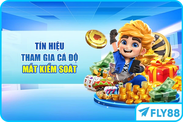 Tín hiệu tham gia cá độ mất kiểm soát