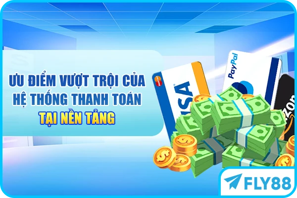 Ưu điểm vượt trội của hệ thống thanh toán tại nền tảng