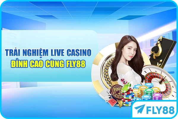 Trải nghiệm Live Casino đỉnh cao cùng FLY88